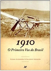 1910 – O primeiro voo do Brasil - Susana Alexandria - Editora Aleph - R$ 38,00
