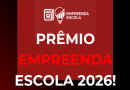 Prêmio Empreenda Escola 2026 impulsiona o protagonismo juvenil com capacitação gratuita e R$ 10 mil em prêmios